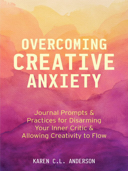 Title details for Overcoming Creative Anxiety by Karen C.L. Anderson - Available